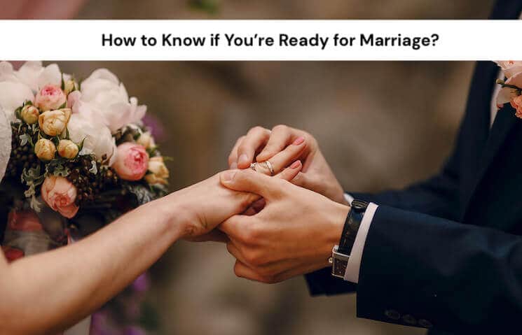 How To Know If You Re Ready For Marriage